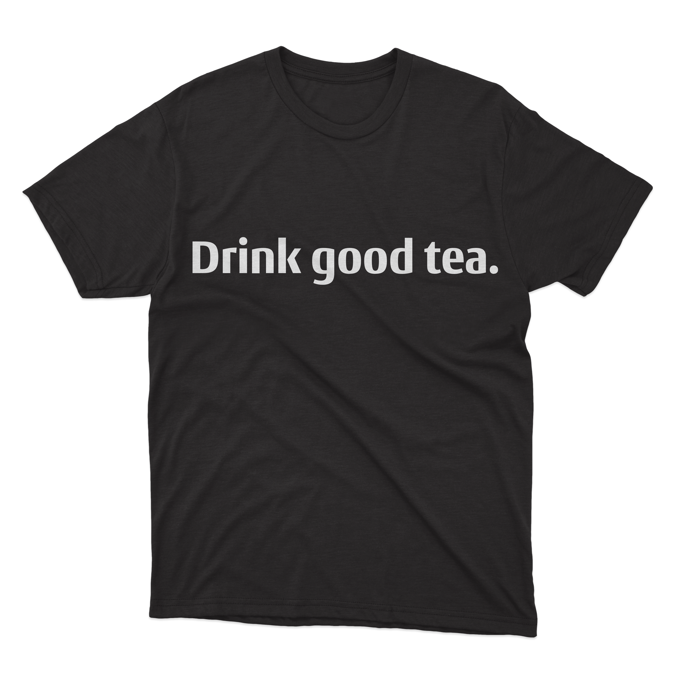 T - Shirt (Drink Good Tea)